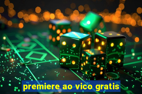 premiere ao vico gratis